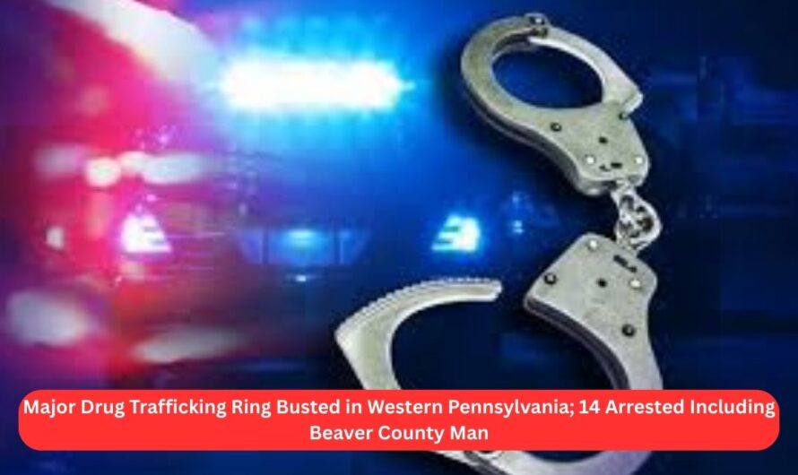 Major Drug Trafficking Ring Busted in Western Pennsylvania; 14 Arrested Including Beaver County Man