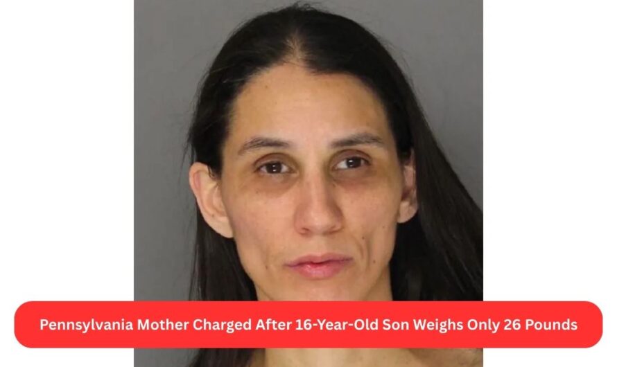 Pennsylvania Mother Charged After 16-Year-Old Son Weighs Only 26 Pounds