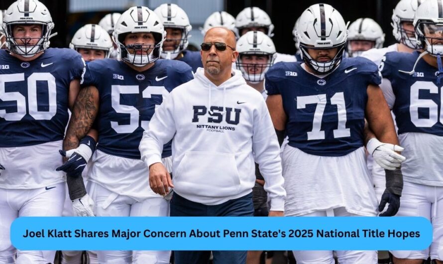 Joel Klatt Shares Major Concern About Penn State’s 2025 National Title Hopes