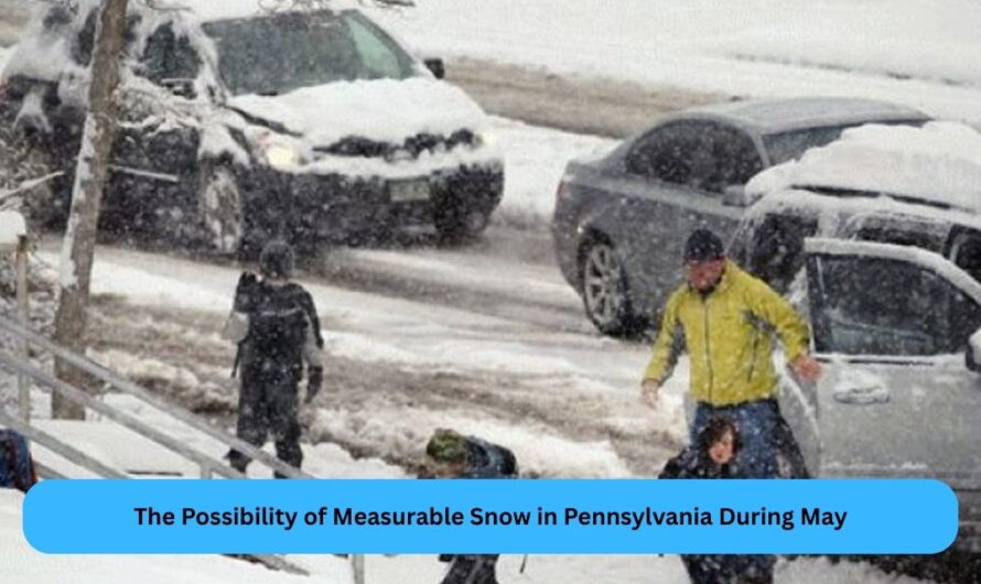 The Possibility of Measurable Snow in Pennsylvania During May