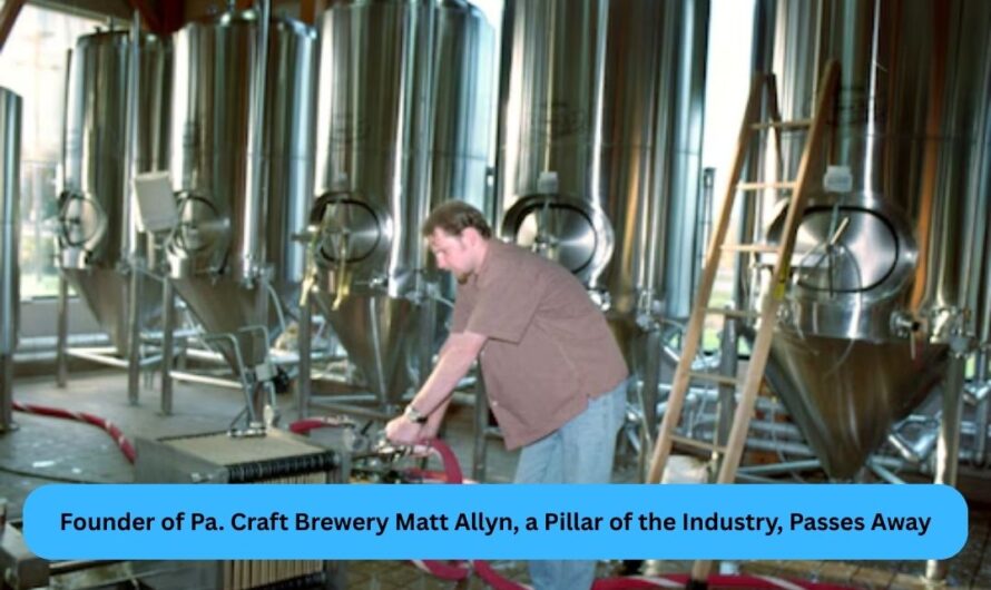 Founder of Pa. Craft Brewery Matt Allyn, a Pillar of the Industry, Passes Away