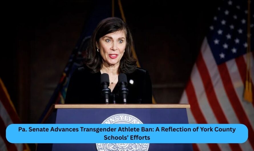 Pa. Senate Advances Transgender Athlete Ban: A Reflection of York County Schools’ Efforts