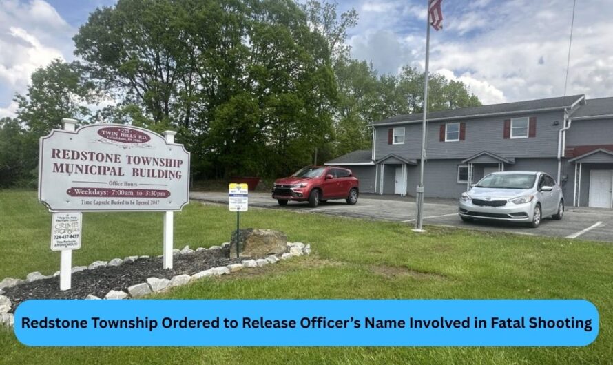 Redstone P.A Township Ordered to Release Officer’s Name Involved in Fatal Shooting