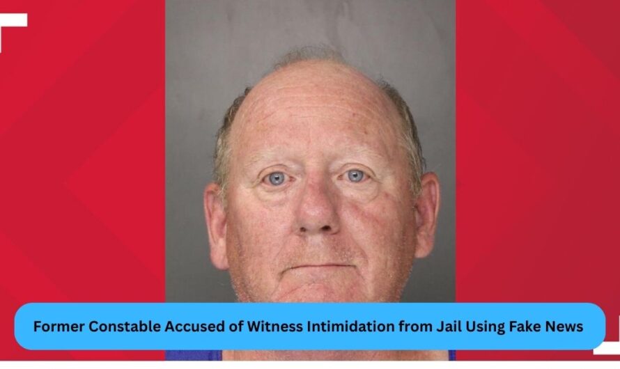 Former Constable Accused of Witness Intimidation from Jail Using Fake News Articles