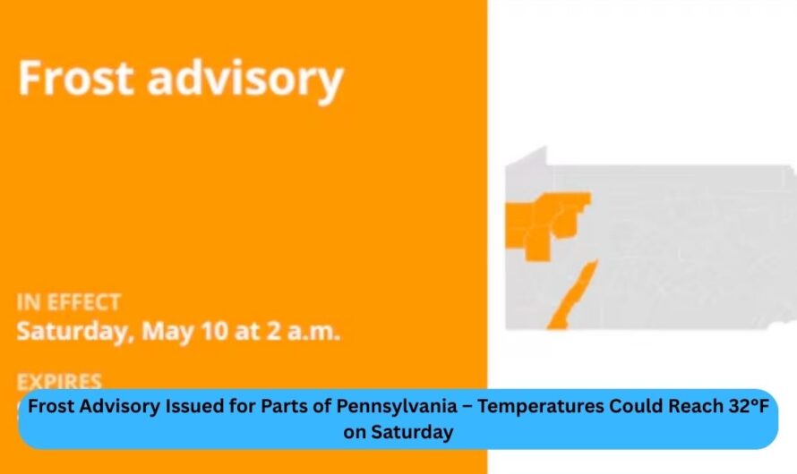 Frost Advisory Issued for Parts of Pennsylvania – Temperatures Could Reach 32°F on Saturday