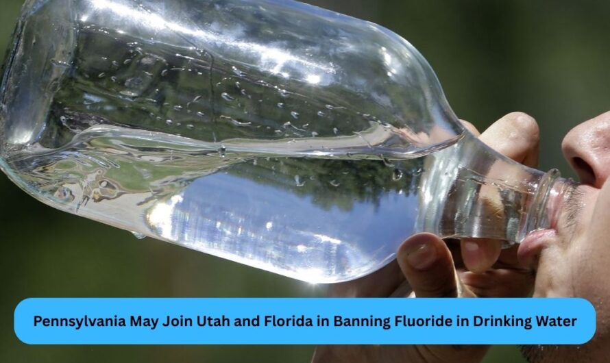 Pennsylvania May Join Utah and Florida in Banning Fluoride in Drinking Water