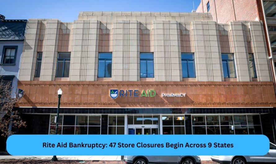 Rite Aid Bankruptcy: 47 Store Closures Begin Across 9 States