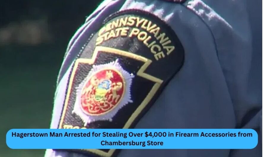 Hagerstown Man Arrested for Stealing Over $4,000 in Firearm Accessories from Chambersburg Store