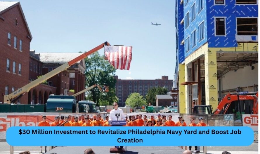 $30 Million Investment to Revitalize Philadelphia Navy Yard and Boost Job Creation