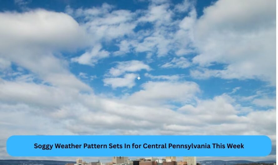 Soggy Weather Pattern Sets In for Central Pennsylvania This Week