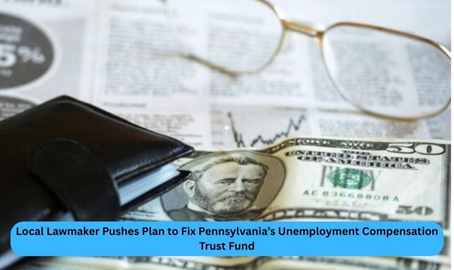 Local Lawmaker Pushes Plan to Fix Pennsylvania’s Unemployment Compensation Trust Fund