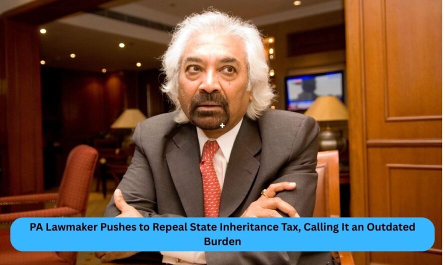 PA Lawmaker Pushes to Repeal State Inheritance Tax, Calling It an Outdated Burden