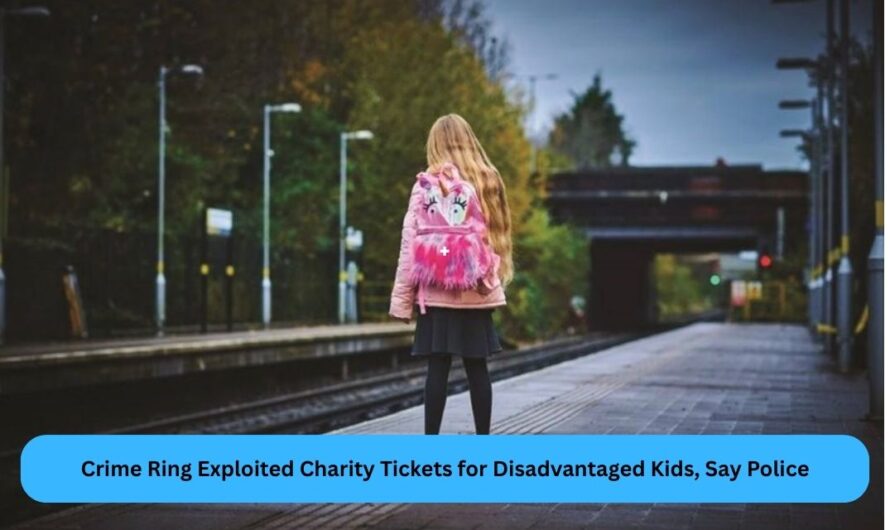 Crime Ring Exploited Charity Tickets for Disadvantaged Kids, Say Police