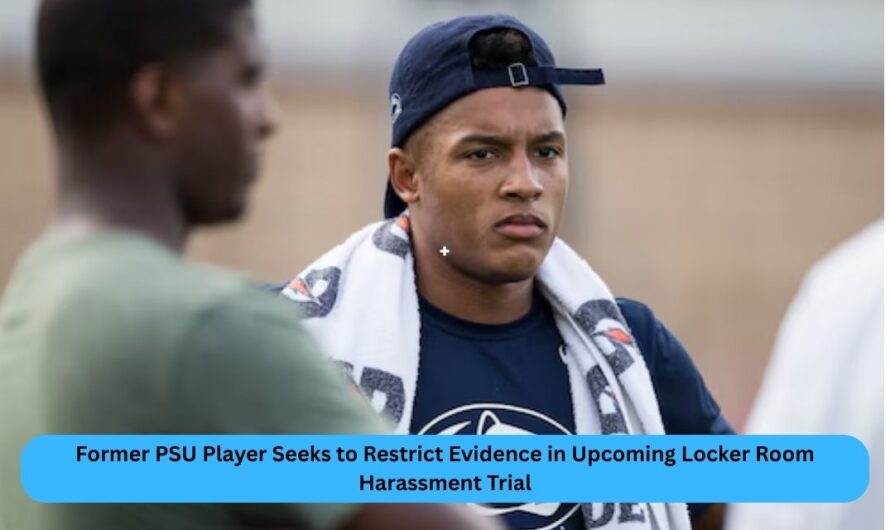 Former PSU Player Seeks to Restrict Evidence in Upcoming Locker Room Harassment Trial