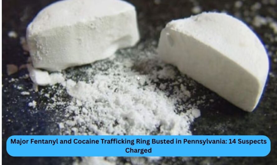 Major Fentanyl and Cocaine Trafficking Ring Busted in Pennsylvania: 14 Suspects Charged