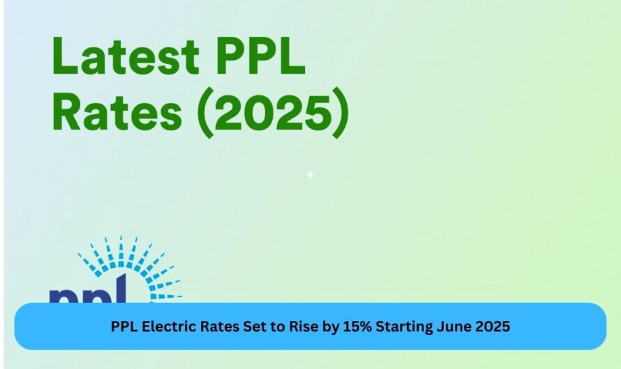 PPL Electric Rates Set to Rise by 15% Starting June 2025