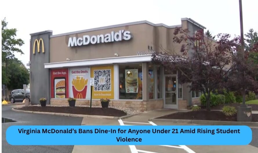 Virginia McDonald’s Bans Dine-In for Anyone Under 21 Amid Rising Student Violence