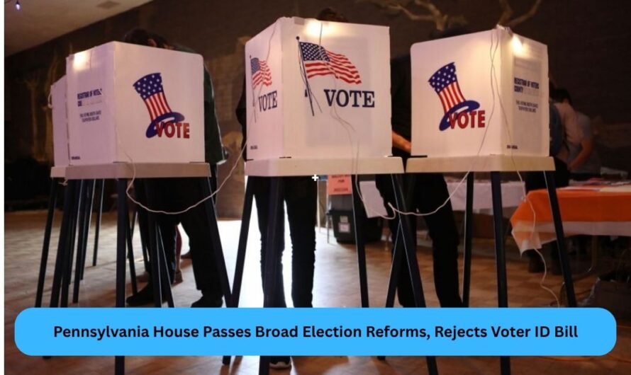 Pennsylvania House Passes Broad Election Reforms, Rejects Voter ID Bill