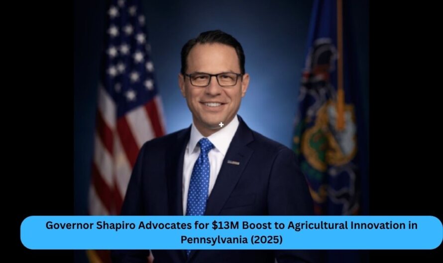 Governor Shapiro Advocates for $13M Boost to Agricultural Innovation in Pennsylvania (2025)