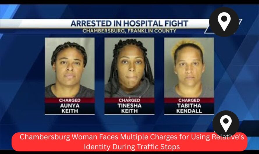 Chambersburg Woman Faces Multiple Charges for Using Relative’s Identity During Traffic Stops