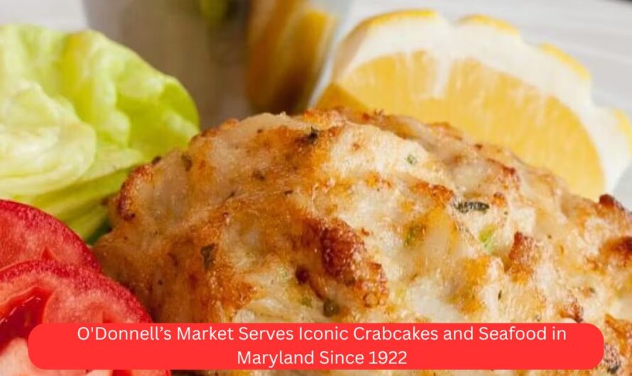 O’Donnell’s Market Serves Iconic Crabcakes and Seafood in Maryland Since 1922
