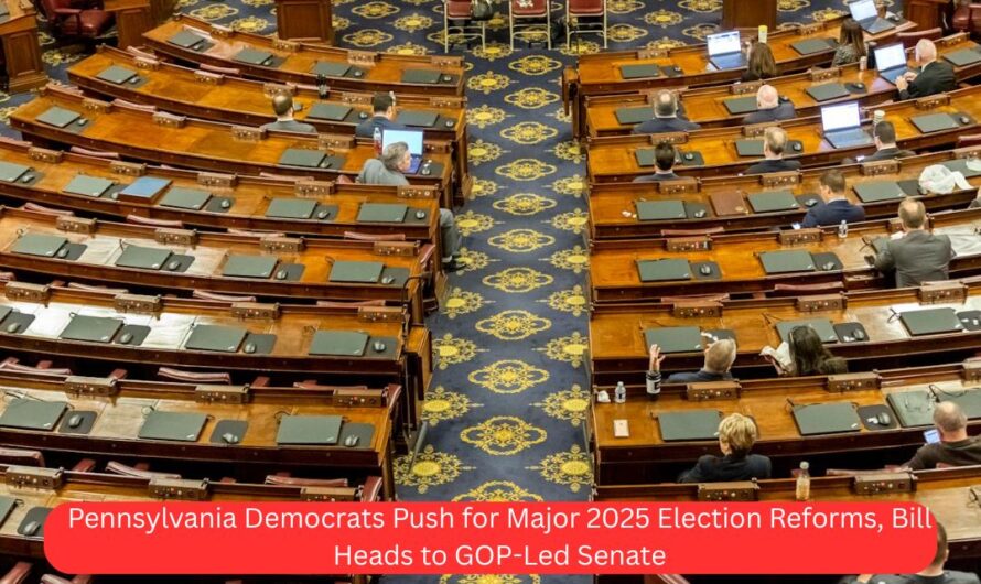 Pennsylvania Democrats Push for Major 2025 Election Reforms, Bill Heads to GOP-Led Senate