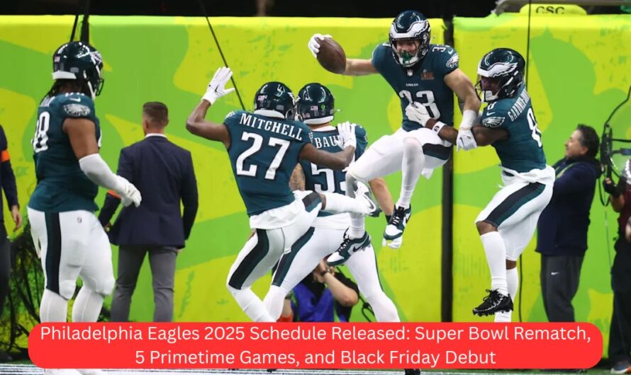 Philadelphia Eagles 2025 Schedule Released: Super Bowl Rematch, 5 Primetime Games, and Black Friday Debut