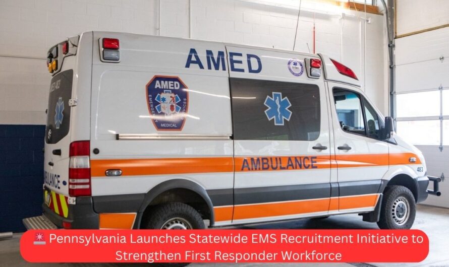🚨 Pennsylvania Launches Statewide EMS Recruitment Initiative to Strengthen First Responder Workforce