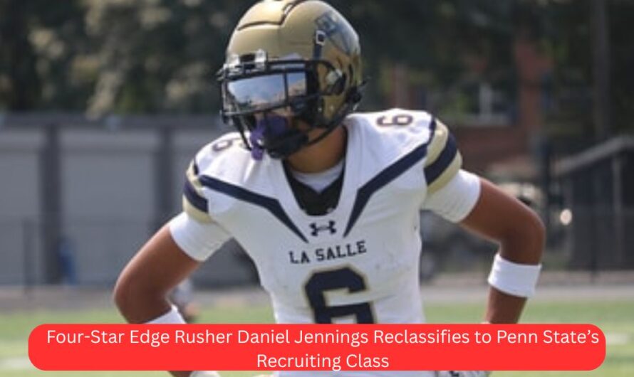 Four-Star Edge Rusher Daniel Jennings Reclassifies to Penn State’s Recruiting Class