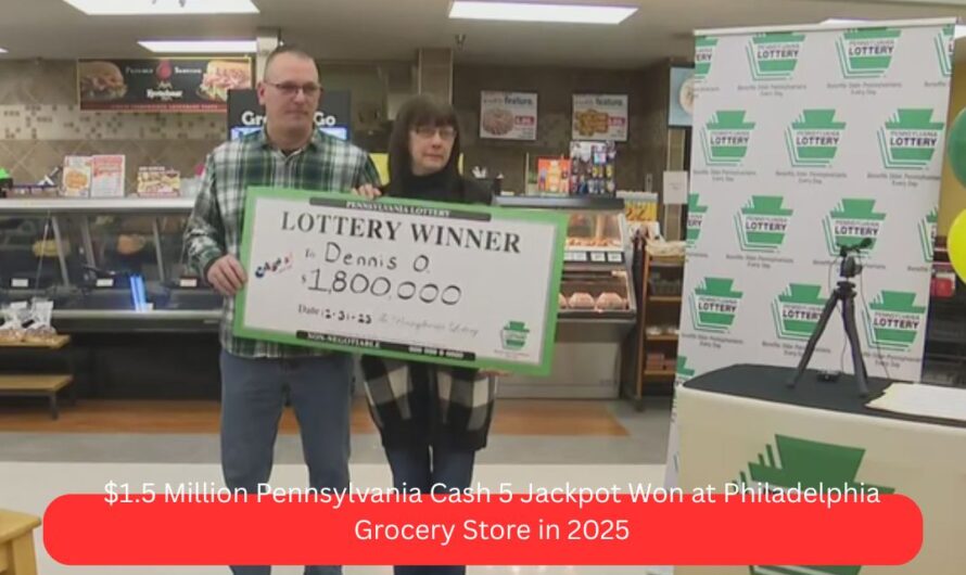 $1.5 Million Pennsylvania Cash 5 Jackpot Won at Philadelphia Grocery Store in 2025