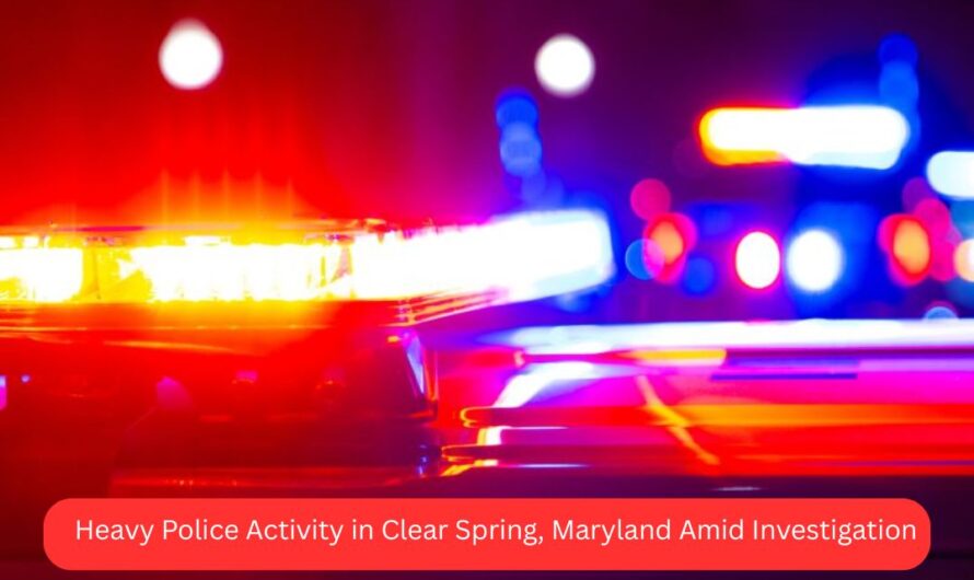 Heavy Police Activity in Clear Spring, Maryland Amid Investigation