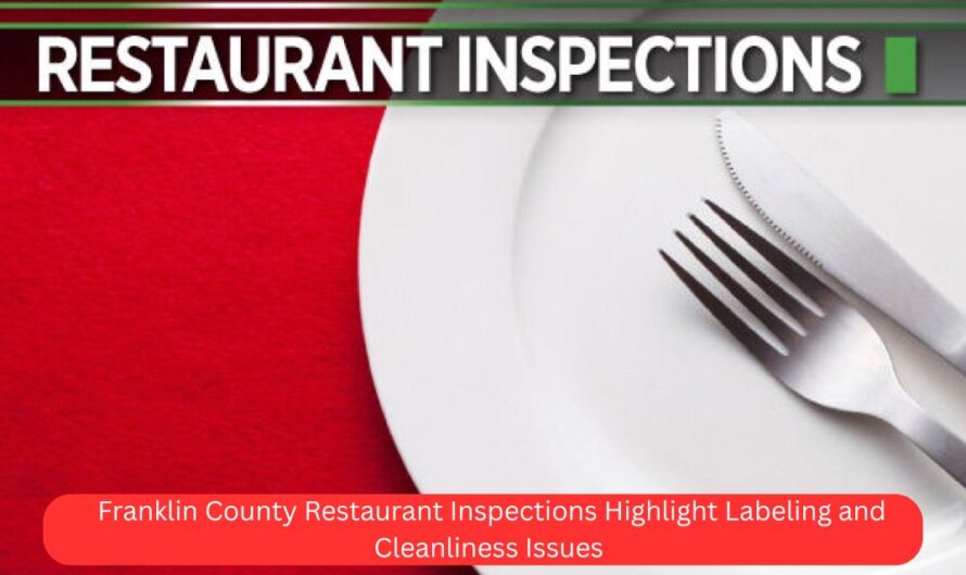Franklin County Restaurant Inspections Highlight Labeling and Cleanliness Issues