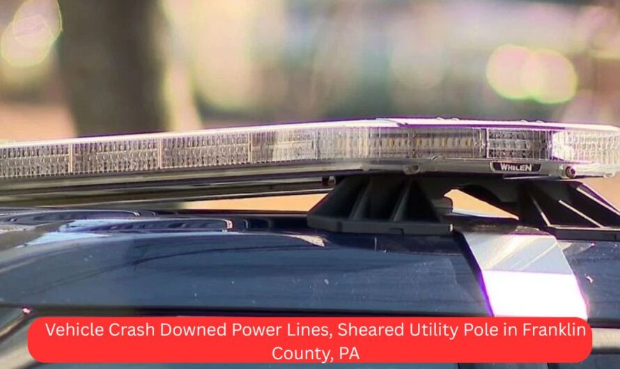 Vehicle Crash Downed Power Lines, Sheared Utility Pole in Franklin County, PA