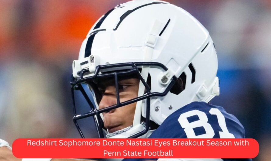 Redshirt Sophomore Donte Nastasi Eyes Breakout Season with Penn State Football