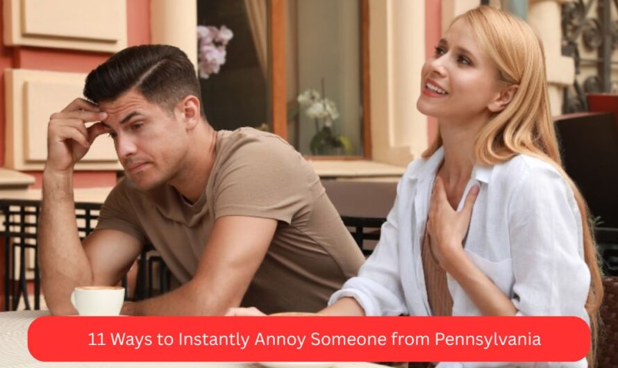 11 Ways to Instantly Annoy Someone from Pennsylvania