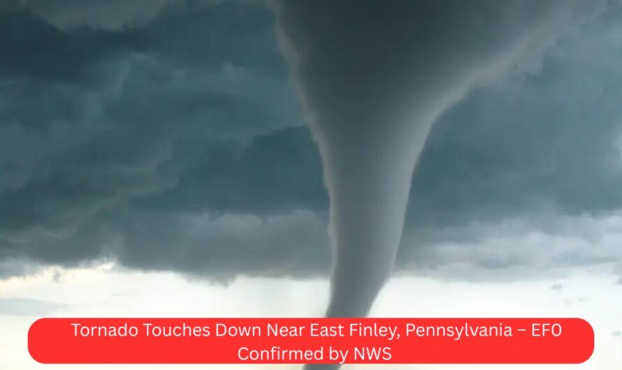 Tornado Touches Down Near East Finley, Pennsylvania – EF0 Confirmed by NWS