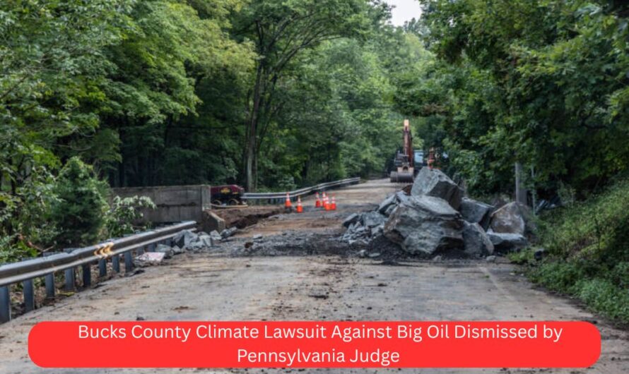 Bucks County Climate Lawsuit Against Big Oil Dismissed by Pennsylvania Judge