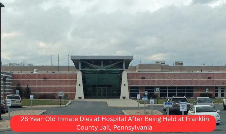 28-Year-Old Inmate Dies at Hospital After Being Held at Franklin County Jail, Pennsylvania