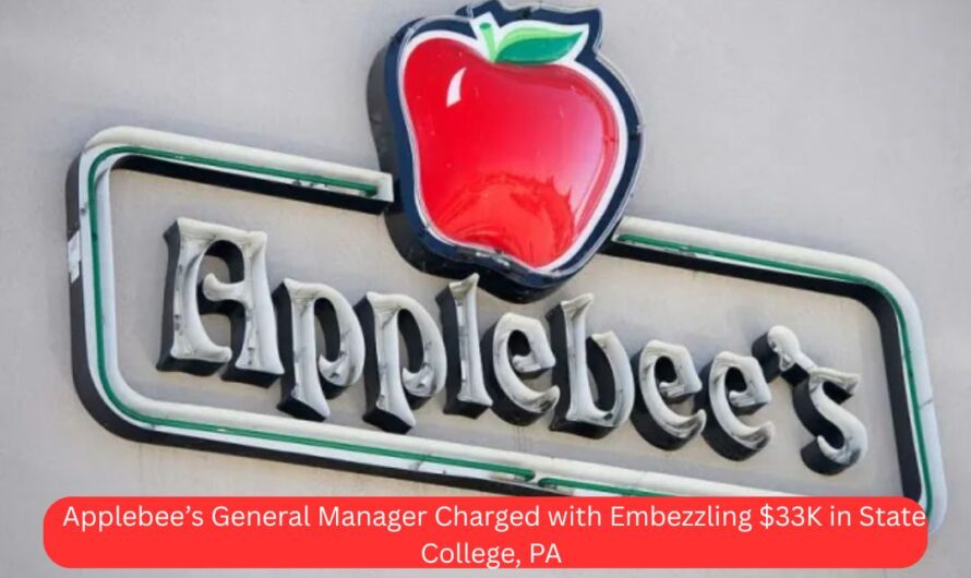 Applebee’s General Manager Charged with Embezzling $33K in State College, PA