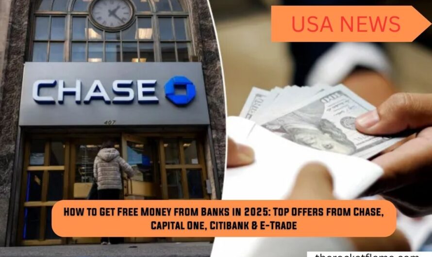 How to Get Free Money from Banks in 2025: Top Offers from Chase, Capital One, Citibank & E-Trade