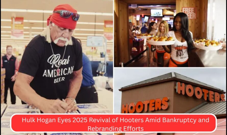 Hulk Hogan Eyes 2025 Revival of Hooters Amid Bankruptcy and Rebranding Efforts