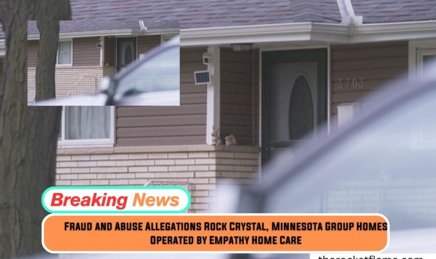 Fraud and Abuse Allegations Rock Crystal, Minnesota Group Homes Operated by Empathy Home Care