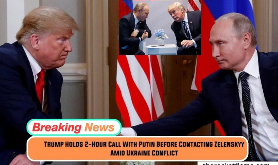 Trump Holds 2-Hour Call With Putin Before Contacting Zelenskyy Amid Ukraine Conflict