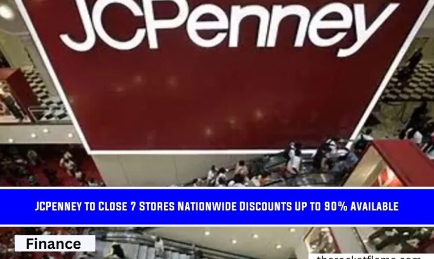 JCPenney to Close 7 Stores Nationwide Discounts Up to 90% Available