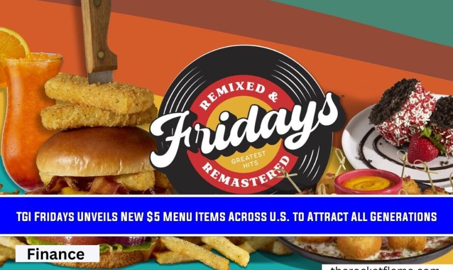 TGI Fridays Unveils New $5 Menu Items Across U.S. to Attract All Generations