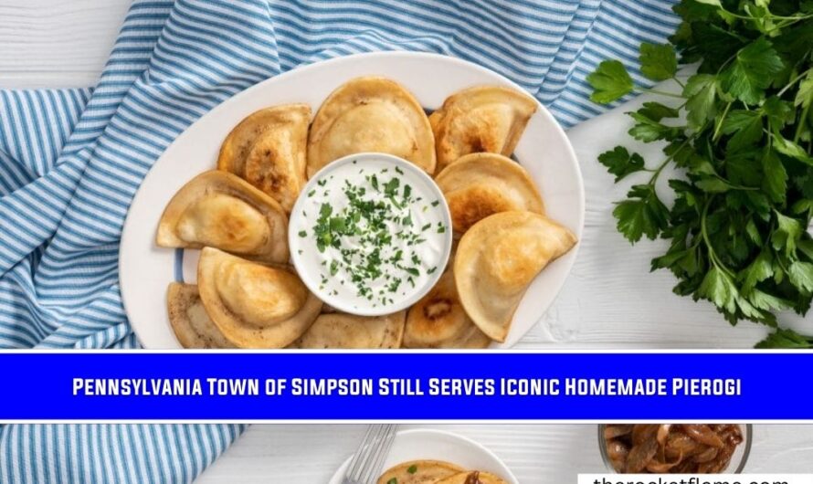 Pennsylvania Town of Simpson Still Serves Iconic Homemade Pierogi