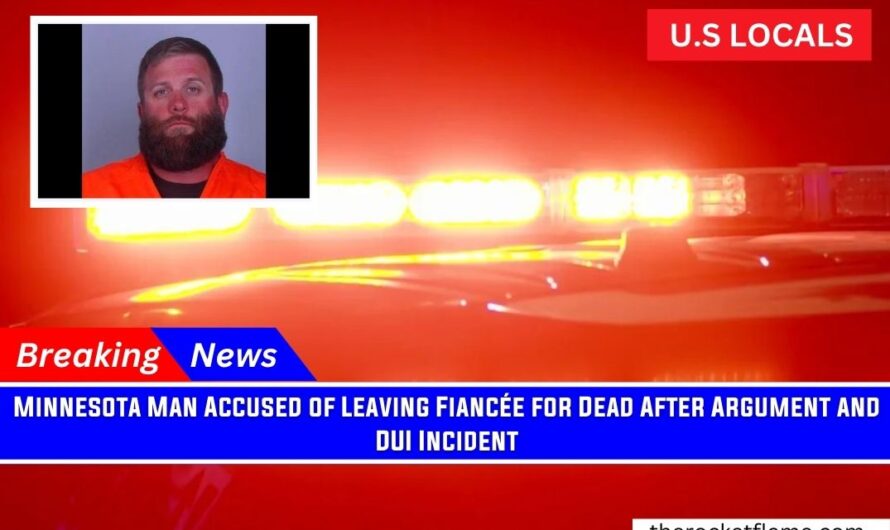 Minnesota Man Accused of Leaving Fiancée for Dead After Argument and DUI Incident