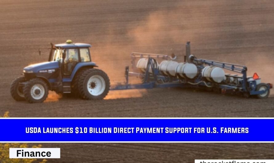 USDA Launches $10 Billion Direct Payment Support for U.S. Farmers