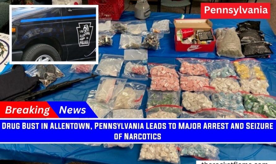Drug Bust in Allentown, Pennsylvania Leads to Major Arrest and Seizure of Narcotics
