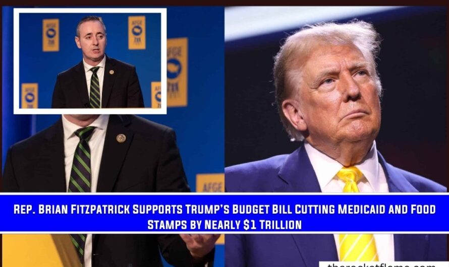 Rep. Brian Fitzpatrick Supports Trump’s Budget Bill Cutting Medicaid and Food Stamps by Nearly $1 Trillion